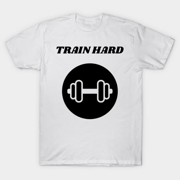 TRAIN HARD T-Shirt by BigtoFitmum27